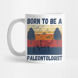 Born to be a paleontologist, paleontology school dinosaurs lover Mug